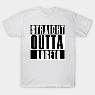 STRAIGHT OUTTA LORETO T-Shirt